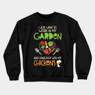 'I Want To Work In My Garden And Hang With My Chickens' Crewneck Sweatshirt